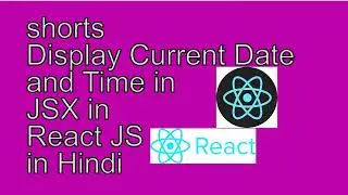 #12 Shorts Current Date and Time in JSX in React JS in Hindi