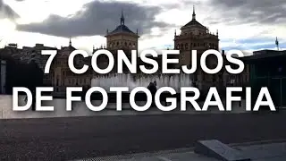 7 CONSEJOS BASICOS DE FOTOGRAFÍA