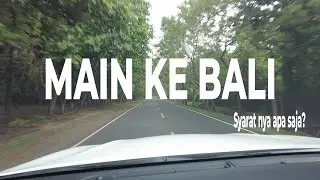 ROAD TRIP KE BALI , SYARATNYA TERNYATA GAMPANG | Part 1