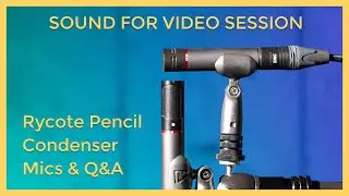 Sound for Video Session: Rycote pencil condenser mics & Q&A