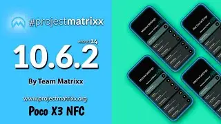 Official Project Matrixx v10.6.2 Poco X3 NFC Best Daily Driver 🔥