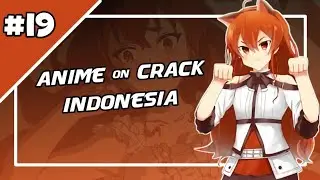 [Anime Crack Indonesia] #19 - Lagu yang meresahkan - Gagal dapet jatah 「Feat. 