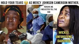 S@D ! FINALLY THE WORST HAPPENED TO MERCY JOHNSON CAMEROON MOTHER