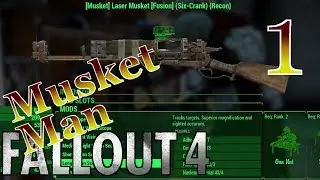 Musket Man [Laser Musket vs. The World] - #1 - Fallout 4 (Modded Survival) 60fps