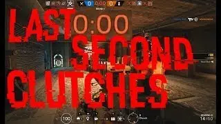 Literally Last Second Clutches - Rainbow Six Siege