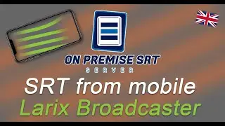 OnPremise SRT Server - (English) How to broadcast from mobile on SRT with Larix Broadcaster