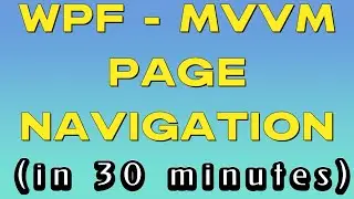Learn Wpf MVVM Page Navigation in 30 minutes