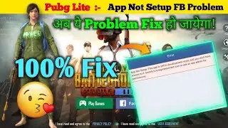 🤗Pubg Mobile Lite Facebook Login Problem Solve Kaise Kare | App Not Setup Problem Fix In Pubg Lite
