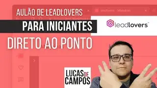 Lead Lovers para iniciantes: Meu aulão para quem quer saber de forma completa tudo como funciona