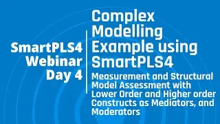 #SmartPLS4 Webinar Day 4: Complex Modelling Example using SmartPLS