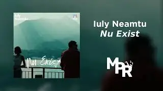 Iuly Neamtu - Nu exist | 1 Ora