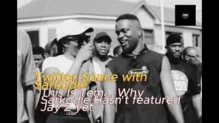 Twitter space with Sarkodie, This Is Tema fest, Why he hasn't featured Jay Z yet with Don Sarkcess