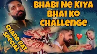Bhabhi Ne Kiya Bhai Ko challenge 😂 / Chand Rat special ❤️