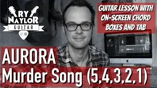 Murder Song Guitar Lesson, (5, 4, 3, 2, 1 Guitar Lesson) -  AURORA