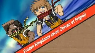 Making-Of: Frozen Kingdoms (avec Zelvac et Frigiel)