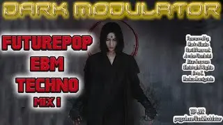 FUTUREPOP / EBM / TECHNO mix I from DJ DARK MODULATOR