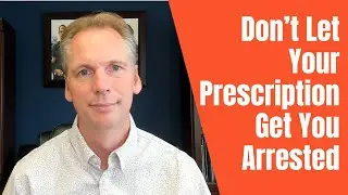 Don't Get Arrested for Carrying Your Own Prescription Medicine