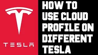 Tesla How To Use Cloud Profile - How To Setup Tesla Cloud Profile To Use In a New or Different Tesla