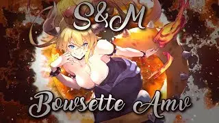 Bowsette Amv-S & M
