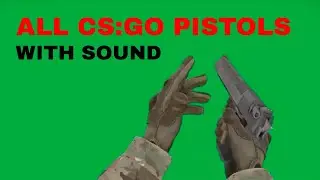 All CS:GO Pistols (Green Screen with sound) [HQ]