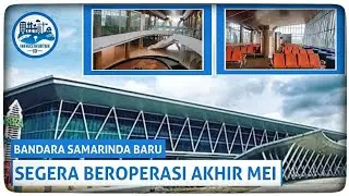 AKHIRNYA!!! Bandara APT Pranoto Samarinda Akan Segera Beroperasi, Beginilah Kondisinya