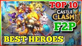 TOP 10 BEST F2P Heroes in Castle Clash