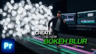 You NEED to Try the New Bokeh Blur Effect in Premiere Pro ✨ (Looks Beautiful!)