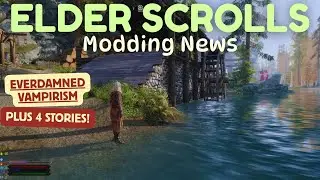 Elder Scrolls Modding News: Everdamned Vampirism Plus 4 Stories