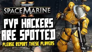 Space Marine HACKERS ARE HERE FOR PVP! Please Report them!