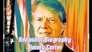 Snapshot Biography of Jimmy Carter
