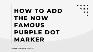 Add the now famous PURPLE DOT marker