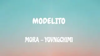 Modelito || LETRA || Mora - YOVNGCHIMI