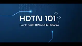 HDTN 101: Building HDTN on ARM Platforms
