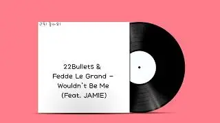 22Bullets &  Fedde Le Grand - Wouldn't Be Me (Feat. JAMIE)