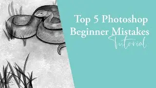 Top 5 Beginner Photoshop Mistakes and Tips to Avoid Them