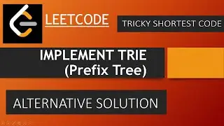 LEETCODE : IMPLEMENT TRIE (Prefix Tree) [ MOST UNIQUE SOLUTION + CODE WALK ]