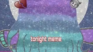 Tonight meme //gachanination meme//(suicidal warning)