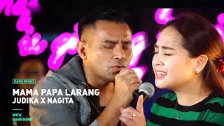 MAMA PAPA LARANG - JUDIKA FT NAGITA 