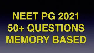 NEET PG 2021  PART 4  50 PLUS MEMORY BASED QUESTIONS