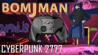 BOMJMAN ● Cyberpunk на максималках ● Steam controller ● Хоботни в стиме пока ждёшь полнометражку!