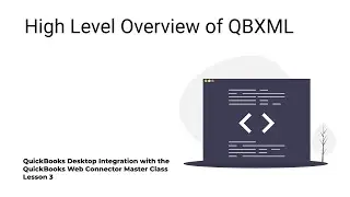 Lesson 3 – High Level Overview of QBXML