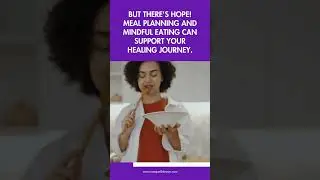 The great thing about Meal Planning and Mindful Eating