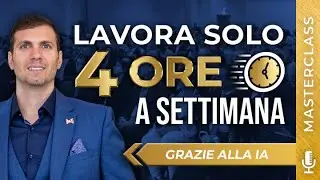 Lavorare 4 ore a settimana grazie all'Intelligenza Artificiale | LIVE MASTERCLASS