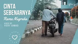 Cinta Sebenarnya (Video Clip) - Song by Rama Nugraha
