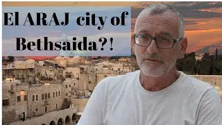 Is ARAJ City of Bethsaida?!