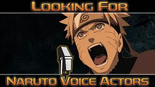 Looking For Naruto Voice Actors!!