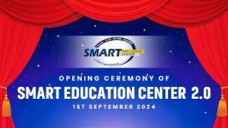 SMART EDUCATION CENTER 2.0 Opening Ceremony II 1st Sept.2024 II Thank you all for support #smart