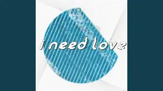 I need you