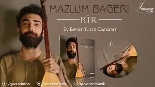 Mazlum Bageri - Ey Benim Nazli Cananim [©  Official Video Güvercin Müzik]