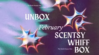 February's Scentsy Whiff Box Unboxing